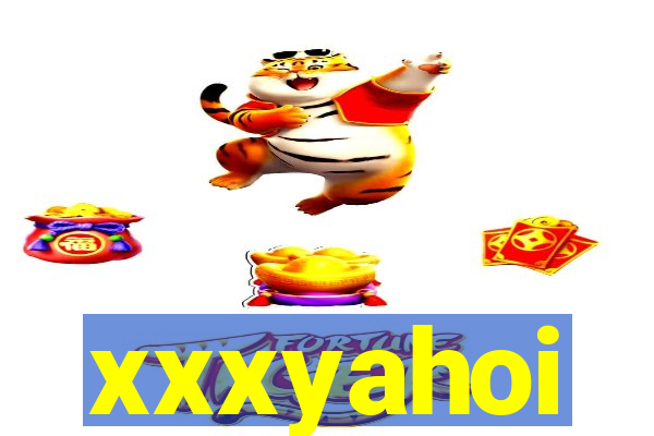 xxxyahoi