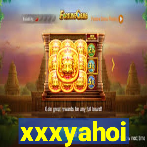 xxxyahoi