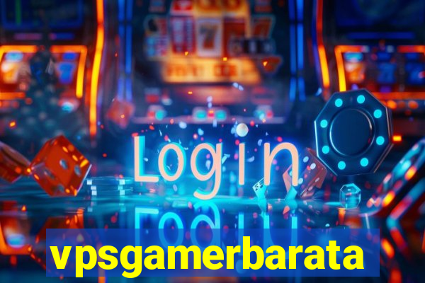 vpsgamerbarata