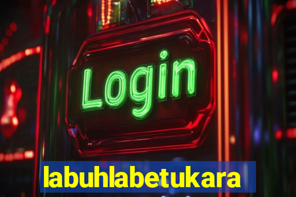 labuhlabetukara