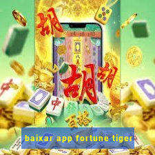 baixar app fortune tiger