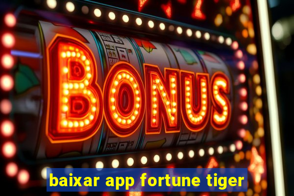 baixar app fortune tiger