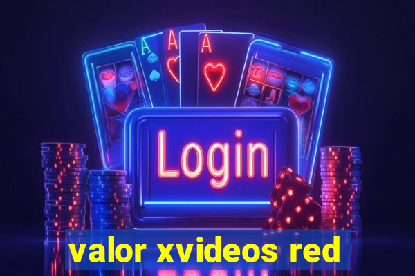 valor xvideos red