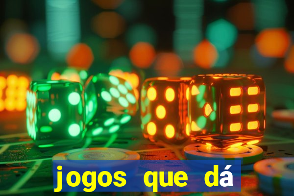 jogos que dá dinheiro grátis