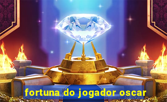 fortuna do jogador oscar