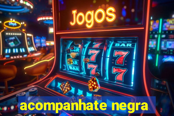 acompanhate negra