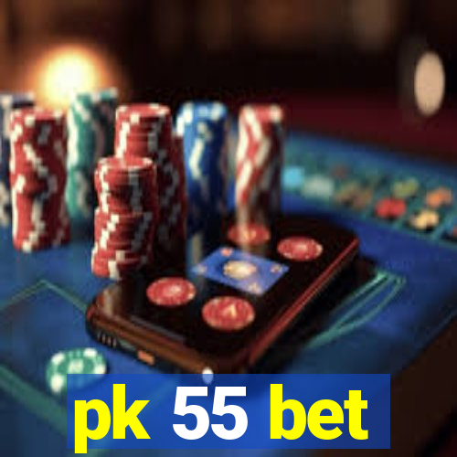 pk 55 bet