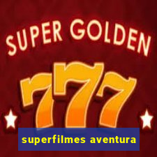 superfilmes aventura