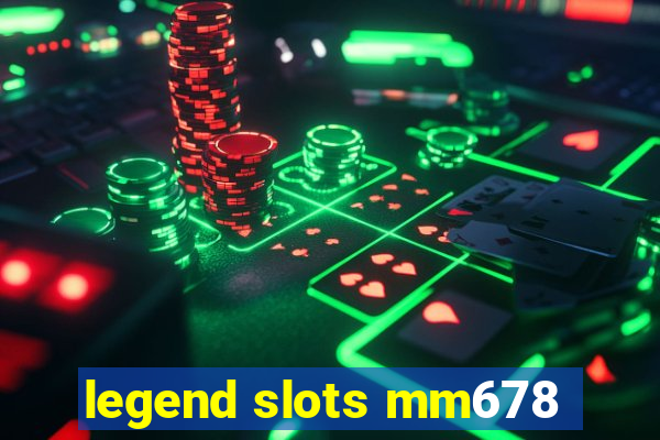 legend slots mm678