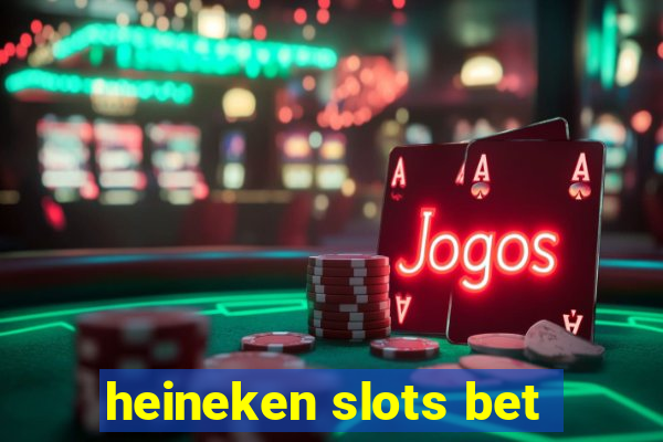 heineken slots bet