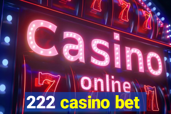 222 casino bet