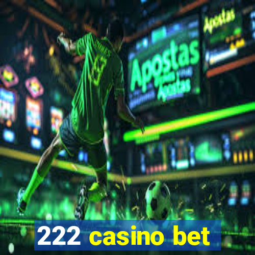 222 casino bet