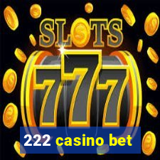 222 casino bet