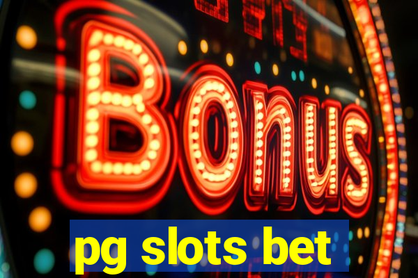 pg slots bet