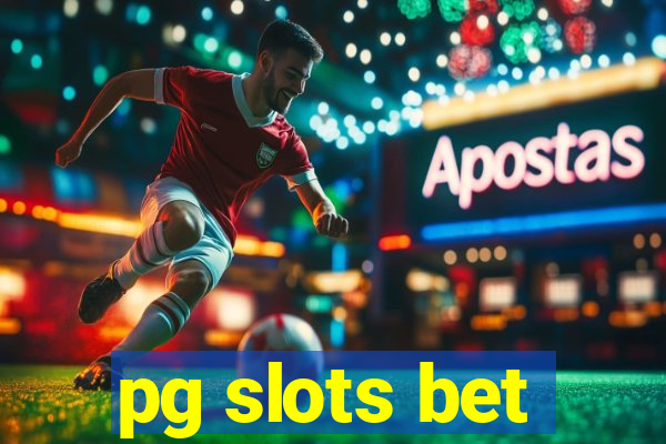 pg slots bet