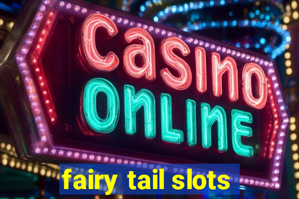 fairy tail slots