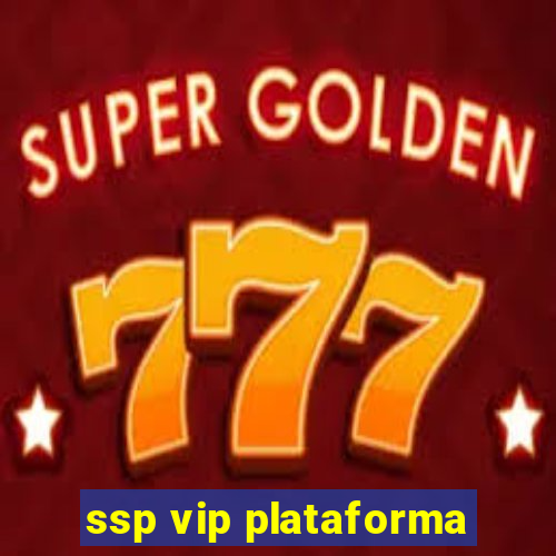 ssp vip plataforma