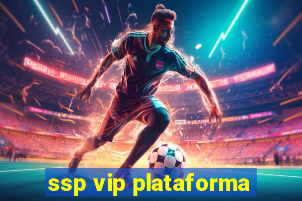 ssp vip plataforma