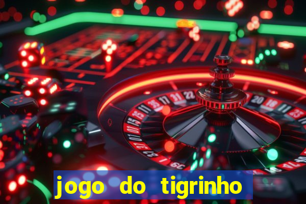 jogo do tigrinho rodadas grátis