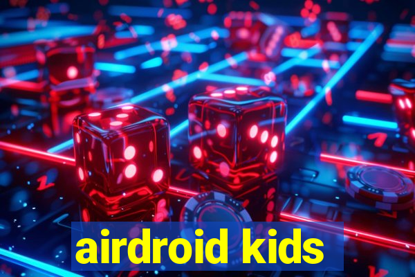 airdroid kids