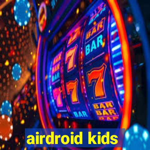 airdroid kids