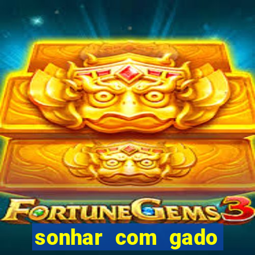 sonhar com gado jogo do bicho