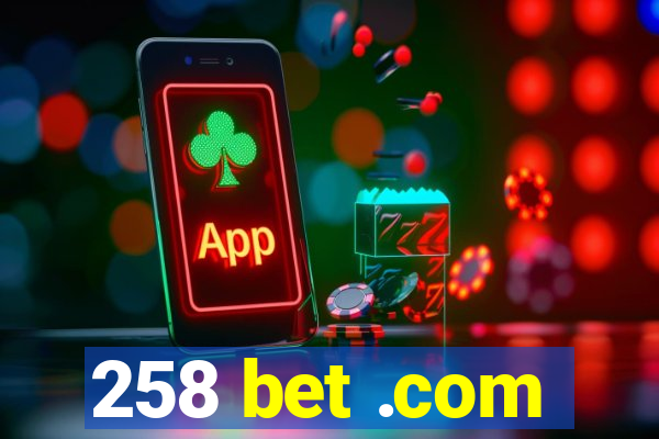 258 bet .com