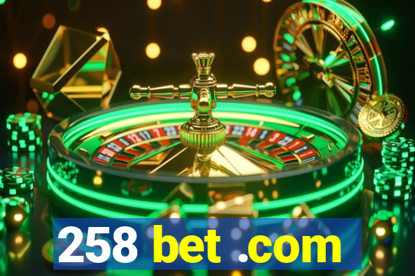 258 bet .com