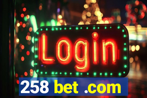 258 bet .com