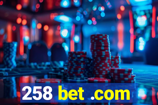 258 bet .com