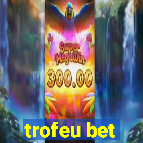 trofeu bet