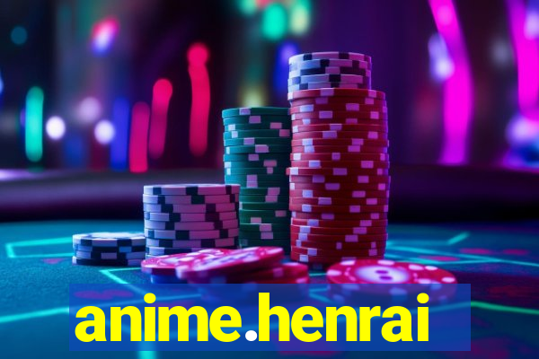 anime.henrai