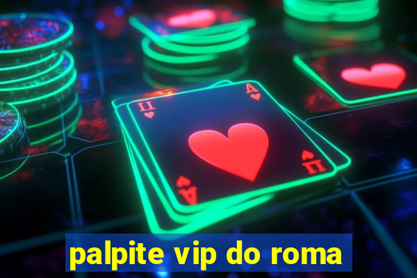 palpite vip do roma