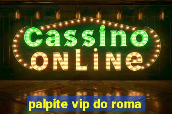 palpite vip do roma