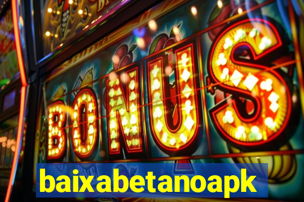 baixabetanoapk