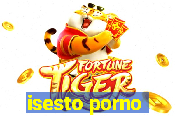 isesto porno