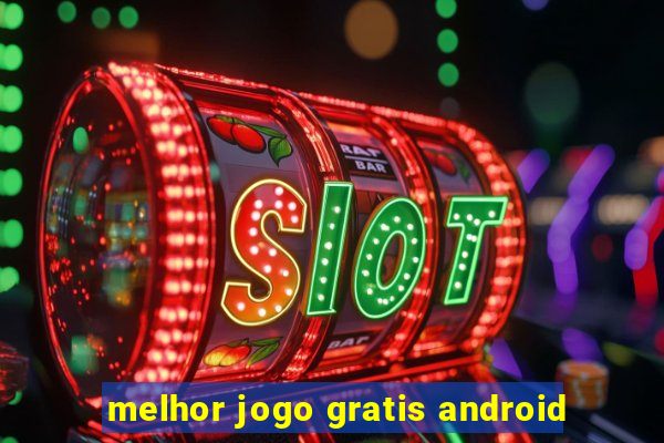 melhor jogo gratis android