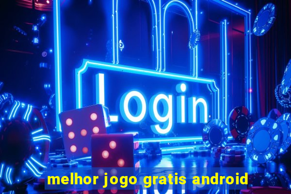 melhor jogo gratis android