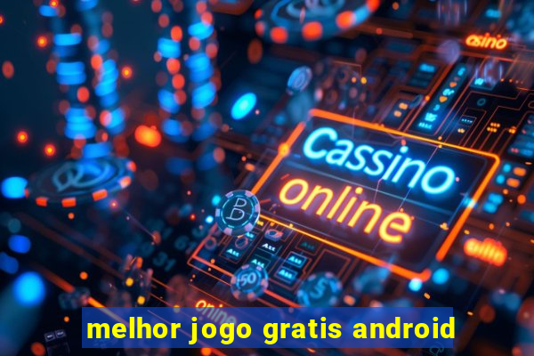 melhor jogo gratis android