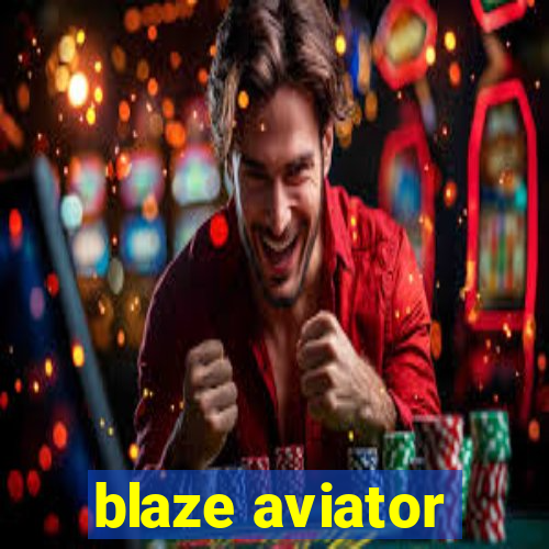 blaze aviator