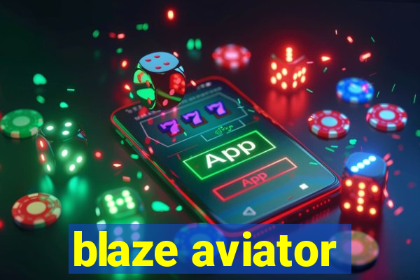 blaze aviator