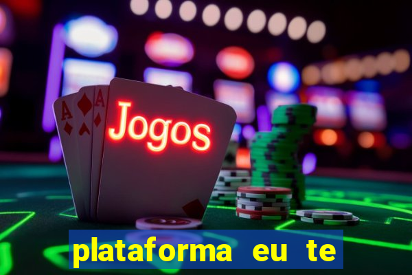 plataforma eu te amo pg