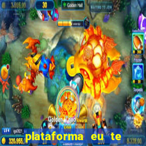 plataforma eu te amo pg