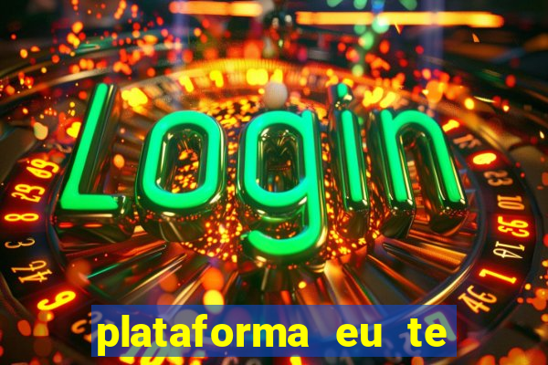 plataforma eu te amo pg