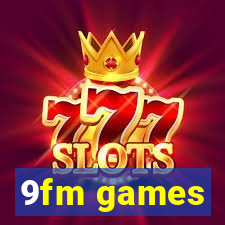 9fm games