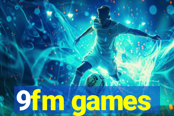 9fm games