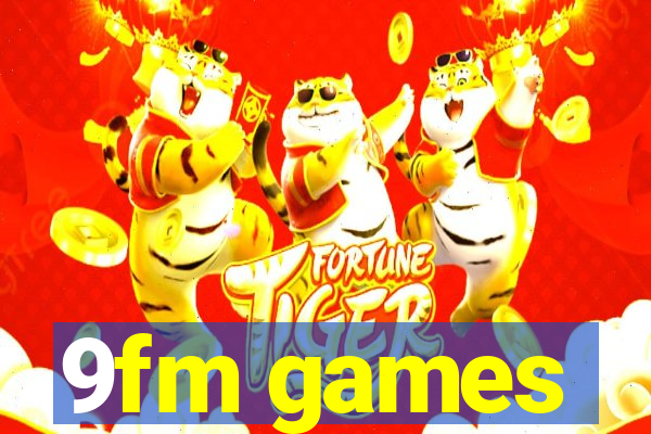 9fm games