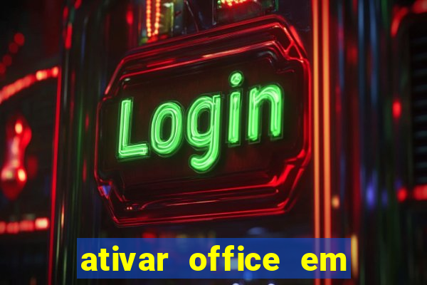 ativar office em 30 segundos