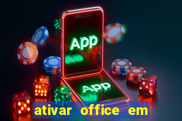 ativar office em 30 segundos