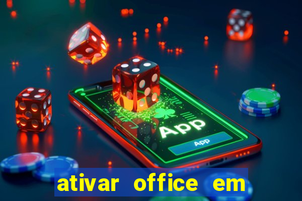 ativar office em 30 segundos